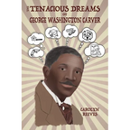 The Tenacious Dreams of George Washington Carver