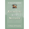 Reuniting with Mother: A Story of Tenacity