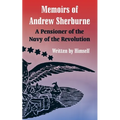 Memoirs of Andrew Sherburne: A Pensioner of the Navy of the Revolution