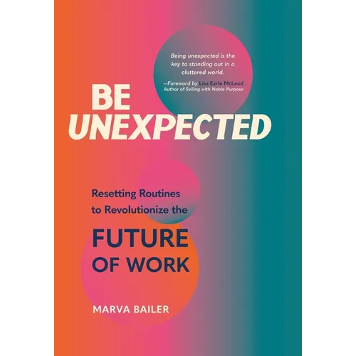 Be Unexpected: Resetting Routines to Revolutionize the Future of Work