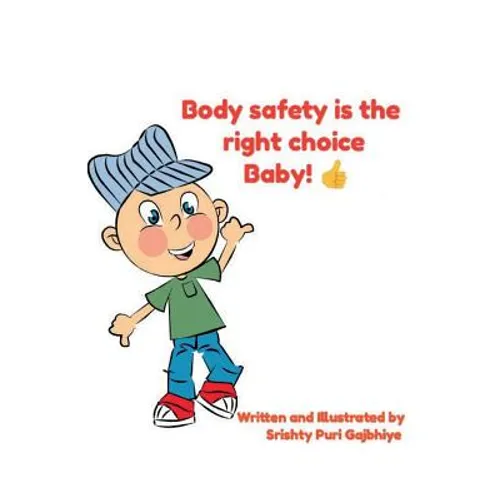 Body Safety Is the Right Choice Baby!!: Empowering kids towards Body Safety
