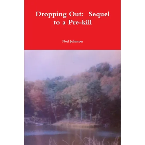 Dropping Out: Sequel to a Pre-kill