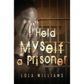 I Held Myself A Prisoner