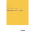 The Words of the Risen Saviour, and Commentary on the Epistle of St. James