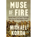 Muse of Fire: World War I as Seen Through the Lives of the Soldier Poets