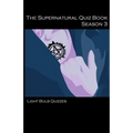 The Supernatural Quiz Book Season 3: 500 Questions and Answers on Supernatural Season 3