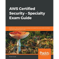 AWS Certified Security - Specialty Exam Guide: Build your cloud security knowledge and expertise as an AWS Certified Security Specialist (SCS-C01)