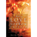 When Love & Sorrow Embrace