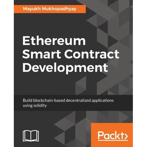 Ethereum Smart Contract Development: Build blockchain-based decentralized applications using solidity