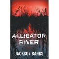 Alligator River: A Thriller
