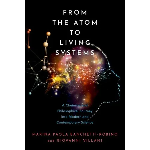 From the Atom to Living Systems: A Chemical and Philosophical Journey Into Modern and Contemporary Science