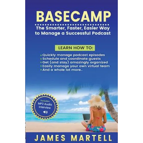 Basecamp: The Smarter, Faster, Easier Way to Manage a Successful Podcast
