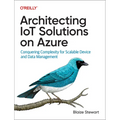 Architecting Iot Solutions on Azure: Conquering Complexity for Scalable Device and Data Management