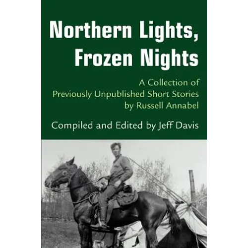 Northern Lights, Frozen Nights: A Collection of Previously Unpublished Short Stories by Russell Annabel