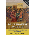 Democracy's Schools: The Rise of Public Education in America