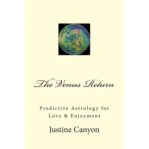 The Venus Return: Predictive Astrology for Love & Enjoyment