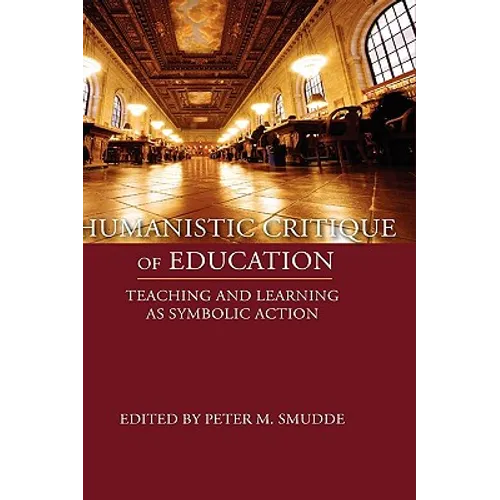 Humanistic Critique of Education: Teaching and Learning as Symbolic Action