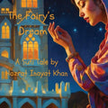 The Fairy's Dream: A Sufi Tale By Hazrat Inayat Khan