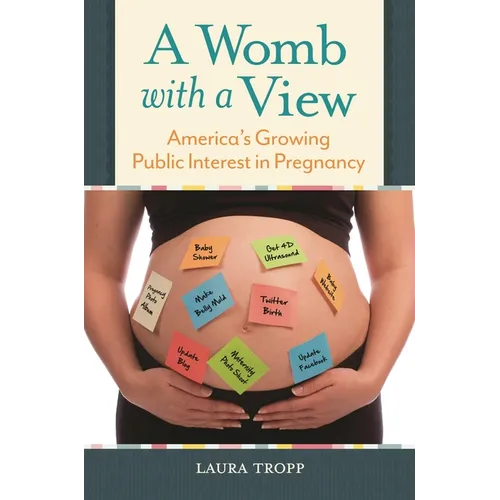 A Womb with a View: America's Growing Public Interest in Pregnancy
