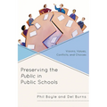 Preserving the Public in Public Schools: Visions, Values, Conflicts, and Choices