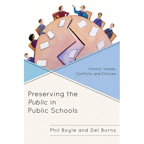 Preserving the Public in Public Schools: Visions, Values, Conflicts, and Choices