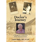 A Doctor's Journey: A Hungarian's Realization of the American Dream - Hardcover