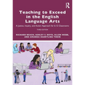 Teaching to Exceed in the English Language Arts: A Justice, Inquiry, and Action Approach for 6-12 Classrooms
