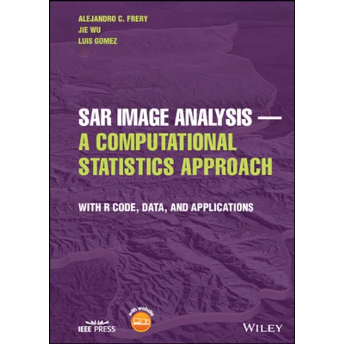 Sar Image Analysis - A Computational Statistics Approach: With R Code, Data, and Applications