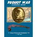 Pequot War Scenario Book: Wargame scenarios retelling the story of the Pequot War in New England, July 1636 to September 1638