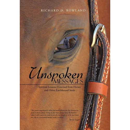 Unspoken Messages: Spiritual Lessons I Learned from Horses and Other Earthbound Souls