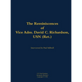 The Reminiscences of Vice Adm. David C. Richardson, USN (Ret.): 1914-2015