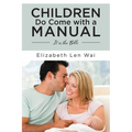 Children Do Come with a Manual: It is the Bible