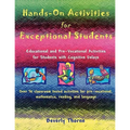 Hands-On Activities for Exceptional Students: Educational and Pre-Vocational Activities for Students with Cognitive Delays