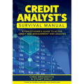 Credit Analyst's Survival Manual: A Practitioner's Guide to Active Credit Risk Management and Analysis