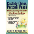 Custody Chaos, Personal Peace: Sharing Custody with an Ex Who Drives You Crazy