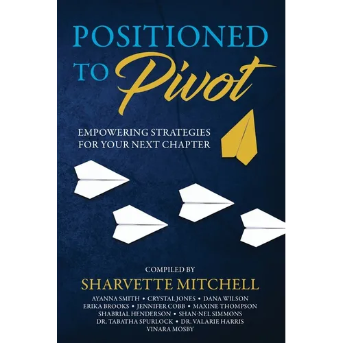 Positioned to Pivot: Empowering Strategies for Your Next Chapter