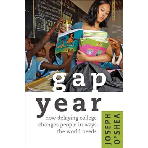 Gap Year: How Delaying College Changes People in Ways the World Needs