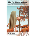 The Fox Herder's Guide: How to Lead Teams That Motivate and Inform Organizational Change