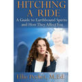 Hitching A Ride: A Guide to Earthbound Spirits and How They Affect You