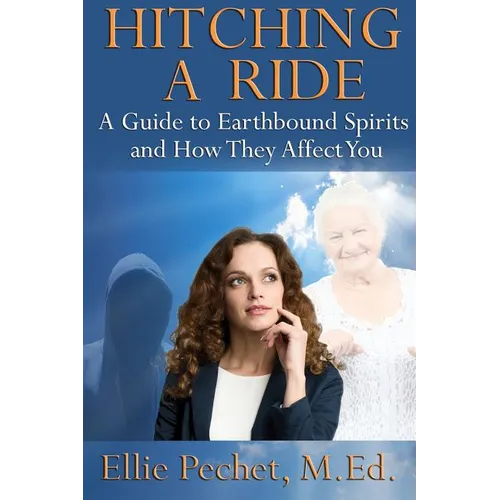 Hitching A Ride: A Guide to Earthbound Spirits and How They Affect You