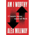 Am I Worthy: A Traumatic Journey toward Self-Worth