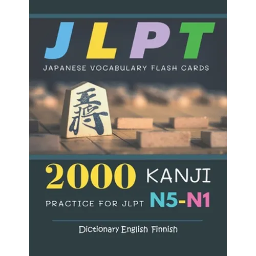 2000 Kanji Japanese Vocabulary Flash Cards Practice for JLPT N5-N1 Dictionary English Finnish: Japanese books for learning full vocab flashcards. Comp