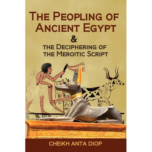 The Peopling of Ancient Egypt & the Deciphering of the Meroitic Script