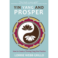 Yin Yang and Prosper: How to Create a Thriving Feng Shui Practice