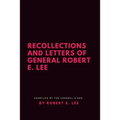 Recollections and Letters of General Robert E. Lee