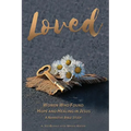 Loved: Women Who Found Hope and Healing in Jesus