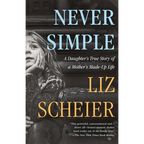 Never Simple: A Daughter's True Story of a Mother's Made-Up Life
