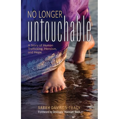 No Longer Untouchable: A Story of Human Trafficking, Heroism, and Hope