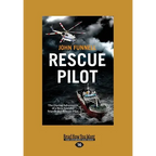 Rescue Pilot: The Daring Adventures of a New Zealand Search and Rescue Pilot (Large Print 16pt) - Paperback