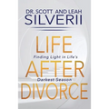 Life After Divorce: Finding Light In Life's Darkest Season